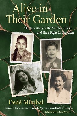 Alive in Their Garden: The True Story of the Mirabal Sisters and Their Fight for Freedom - Dedé Mirabal - cover