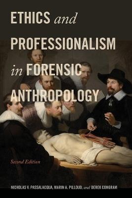 Ethics and Professionalism in Forensic Anthropology - Nicholas V. Passalacqua,Marin A. Pilloud,Derek Congram - cover