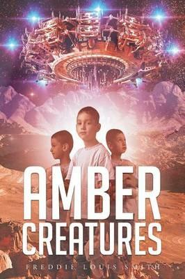 Amber Creatures - Freddie Louis Smith - cover