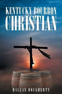 Kentucky Bourbon Christian - Dallas Dougherty - cover