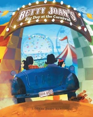 Betty Joan's Big Day at the Carnival - J Mark Sheffield - cover