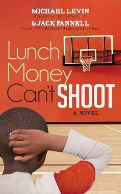 Lunch Money Can't Shoot - Michael Levin,Jack Pannell - cover