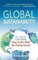 Global Sustainability: 21 Leading CEOs Show How to Do Well by Doing Good - Mark Lefko - cover