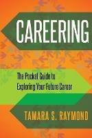 Careering: The Pocket Guide to Exploring Your Future Career - Tamara S. Raymond - cover