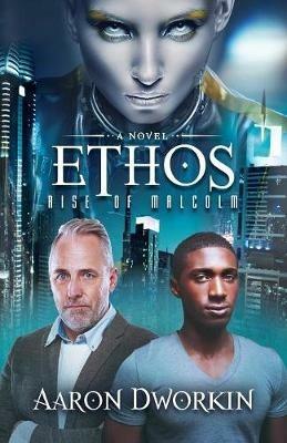 Ethos: Rise of Malcolm - Aaron Dworkin - cover