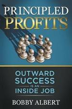 Principled Profits: Outward Success Is an Inside Job