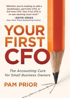 Your First CFO: The Accounting Cure for Small Business Owners - Pam Prior - cover