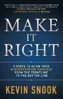 Make It Right: 5 Steps to Align Your Manufacturing Business from the Frontline to the Bottom Line - Kevin Snook - cover