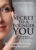Secret to A Younger YOU: The 3 Month Program: A Natural Facelift Without Botox