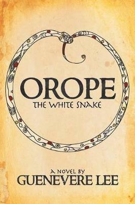 Orope -The White Snake - Guenevere Lee - cover