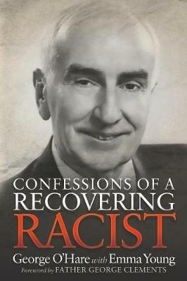 Confessions of a Recovering Racist - George O'Hare,Emma Young - cover
