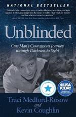 Unblinded: One Man's Courageous Journey Through Darkness to Sight