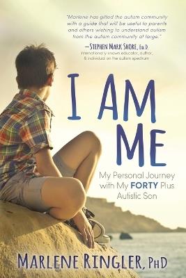 I Am Me: My Personal Journey with My Forty Plus Autistic Son - Marlene Ringler - cover