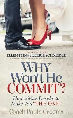 Why Won't He Commit?: How a Man Decides to Make You "The One" - Coach Paula Grooms - cover