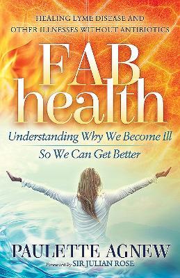 FAB Health: Understanding Why We Become Ill So We Can Get Better - Paulette Agnew - cover