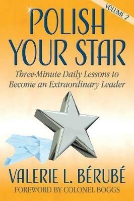 Polish Your Star: Three-Minute Daily Lessons to Become an Extraordinary Leader, Volume Two - Valerie L. Berube - cover