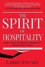 The Spirit of Hospitality: How to Add the Missing Ingredients Your Business Needs