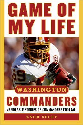 Game of My Life Washington Commanders: Memorable Stories of Commanders Football - Zachary Selby - cover