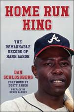 Home Run King: The Remarkable Record of Hank Aaron