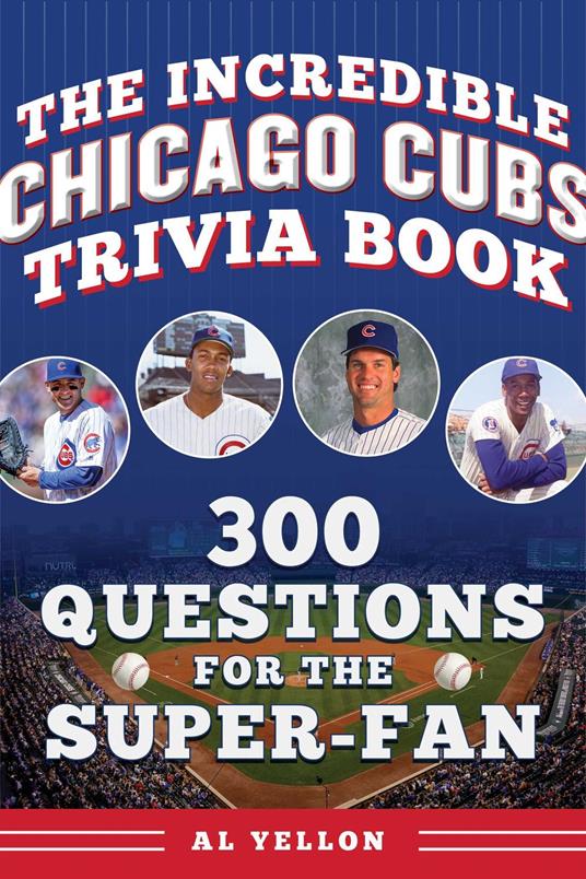 The Incredible Chicago Cubs Trivia Book