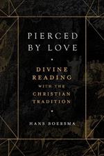 Pierced by Love - Divine Reading with the Christian Tradition
