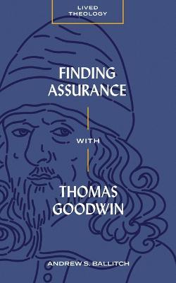 Finding Assurance with Thomas Goodwin - Andrew S. Ballitch - cover