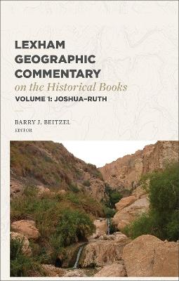 Lexham Geographic Commentary on the Historical Books, Volume 1: Joshua-Ruth - cover
