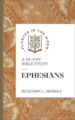 Ephesians: A 40-Day Bible Study - Benjamin L. Merkle - cover