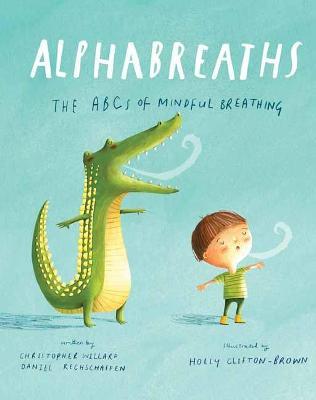 Alphabreaths: The ABCs of Mindful Breathing - Christopher Willard,Daniel Rechtschaffen - cover
