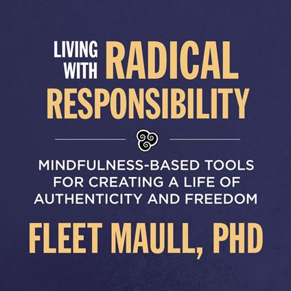 Embracing Radical Responsibility