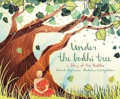 Under the Bodhi Tree: A Story of the Buddha - Deborah Hopkinson,Kailey Whitman - cover