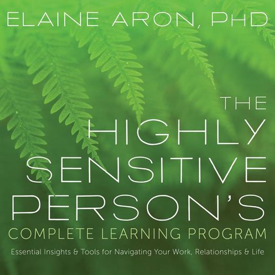 The Highly Sensitive Person's Complete Learning Program
