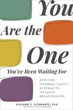 You Are the One You've Been Waiting For: Applying Internal Family Systems to Intimate Relationships