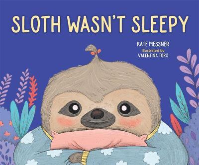 Sloth Wasn't Sleepy - Kate Messner - cover