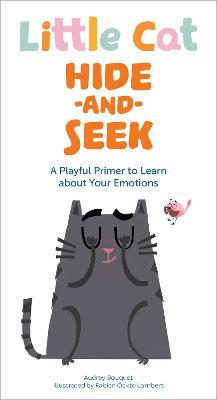 Little Cat Hide-and-Seek Emotions: A Playful Primer to Learn about Your Feelings - Audrey Bouquet - cover