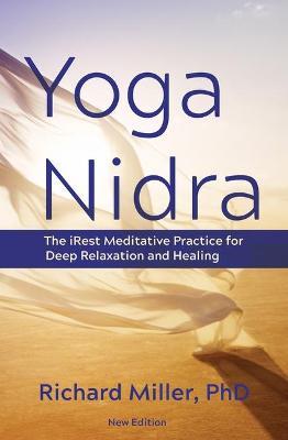 Yoga Nidra: The iRest Meditative Practice for Deep Relaxation and Healing - Richard Miller - cover