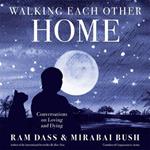 Walking Each Other Home: Conversations on Loving and Dying