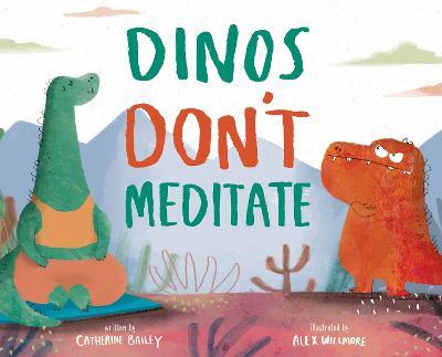 Dinos Don't Meditate - Catherine Bailey - cover