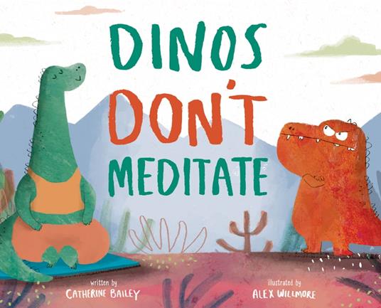 Dinos Don't Meditate - Bailey Catherine,Alex Willmore - ebook