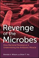 Revenge of the Microbes: How Bacterial Resistance is Undermining the Antibiotic Miracle, 2nd Edition