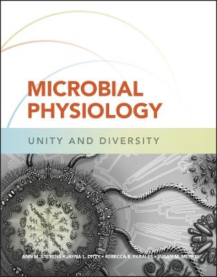 Microbial Physiology: Unity and Diversity - Ann M. Stevens,Jayna L. Ditty,Rebecca E. Parales - cover