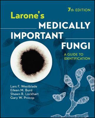 Larone's Medically Important Fungi: A Guide to Identification - Lars F. Westblade,Eileen M. Burd,Shawn R. Lockhart - cover