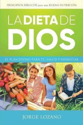 La Dieta de Dios: El plan divino para tu salud y bienestar - Jorge Lozano - cover