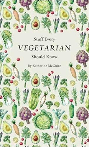 Stuff Every Vegetarian Should Know - Katherine McGuire - cover