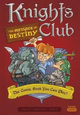 Knights Club: The Message of Destiny: The Comic Book You Can Play - Shuky,Waltch - cover