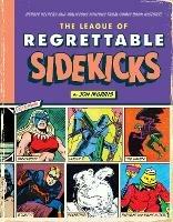 The League of Regrettable Sidekicks: Heroic Helpers from Comic Book History - Jon Morris - cover