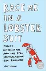 Race Me in a Lobster Suit: Absurd Internet Ads and the Real Conversations that Followed
