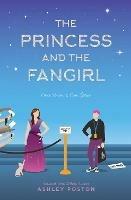 The Princess and the Fangirl: A Geekerella Fairytale - Ashley Poston - cover