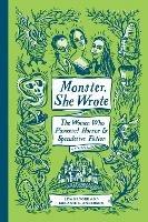 Monster, She Wrote: The Women Who Pioneered Horror and Speculative Fiction - Lisa Kroeger,Melanie Anderson - cover