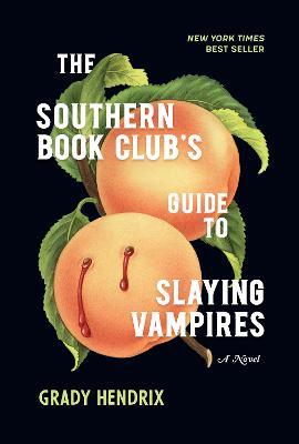 The Southern Book Club's Guide to Slaying Vampires - Grady Hendrix - cover